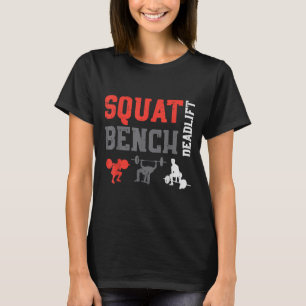 Gym Squat Bench Deadlift Powerlift Workout Fitness T-Shirt