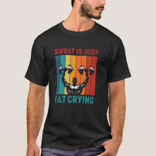Gym Sweat Is Just Fat Crying Funny Retro Vintage T-Shirt