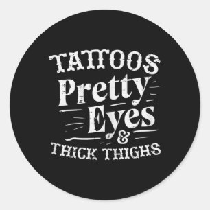 Gym Tattoos Pretty Eyes Thick Thighs Workout Fitne Classic Round Sticker