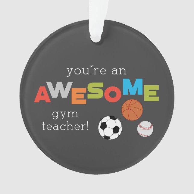 Gym Teacher Appreciation Day Balls, Awesome Ornament (Front)