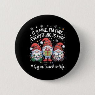 Gym Teacher Gnome Everything Is Fine Funny Christm 6 Cm Round Badge