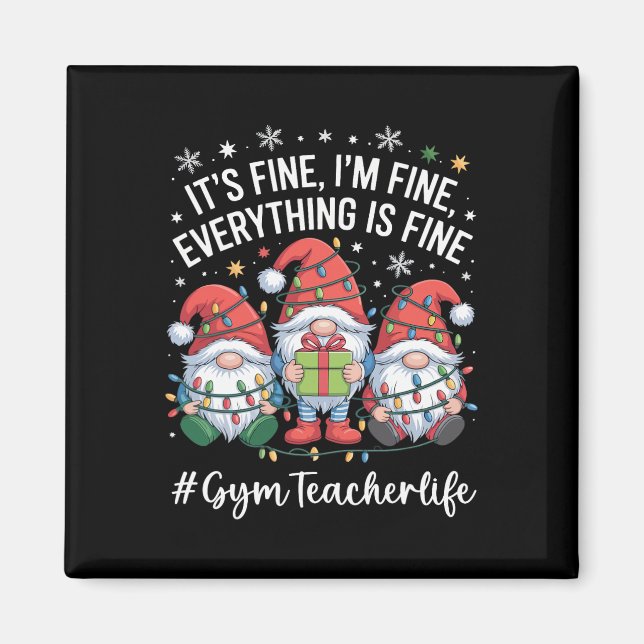 Gym Teacher Gnome Everything Is Fine Funny Christm Magnet (Front)