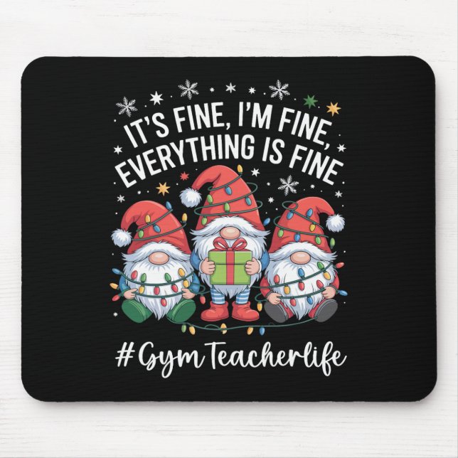 Gym Teacher Gnome Everything Is Fine Funny Christm Mouse Mat (Front)