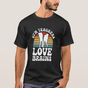 Gym Teachers Love Brains Funny Halloween Teacher T-Shirt
