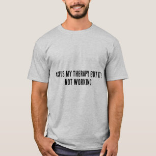 Gym Therapy Not Working Dark Humour Tee