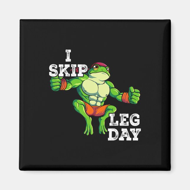 Gym Weight Training I Skip Leg Day 1  Magnet (Front)