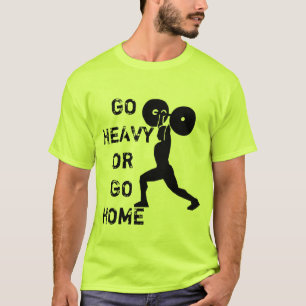 GYM Weightlifting Go Heavy Or Go Home T-Shirt