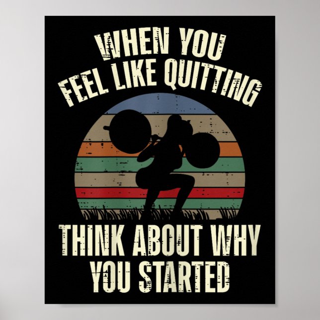 Gym When You Feel Like Quitting Workout Motivation Poster (Front)