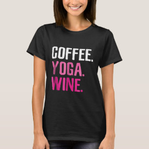 Gym Workout Coffee Yoga Wine Funny Drink Tee