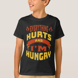Gym Workout Everything Hurts I'm Hungry Lifting Fi T-Shirt
