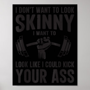 Gym & workout - i dont want look skinny Design Poster