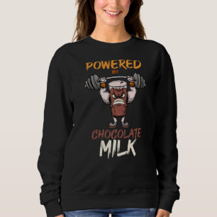 Gym Workout Weightlifting Powered By Chocolate Mil Sweatshirt