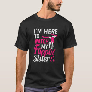Gymnast Cheering I'm Here To Watch My Flippin Sist T-Shirt