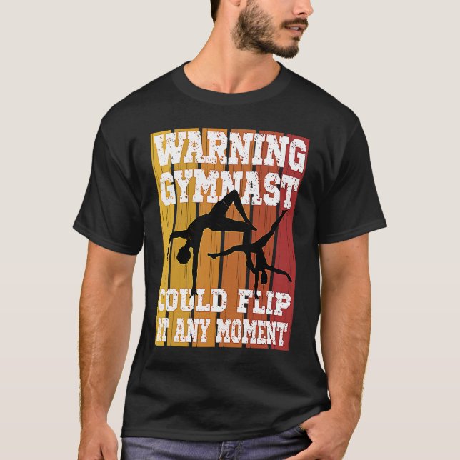 Gymnast Could Flip At Any Moment T-Shirt (Front)