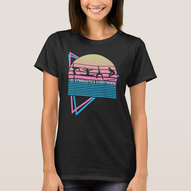 Gymnast Gymnastics Acrobat Retro I Do Gymnastics E T-Shirt (Front)