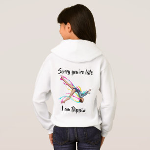 Gymnast Hoodie – “Sorry You’re Late I’m Flippin"