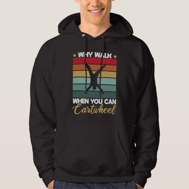 Gymnastic Why Walk When You Can Cartwheel Hoodie (Front)