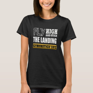 Gymnastics 101 Fly High - Bar Gymnast T-Shirt