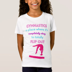 Gymnastics A Place Where It's Okay To Flip Out  T-Shirt