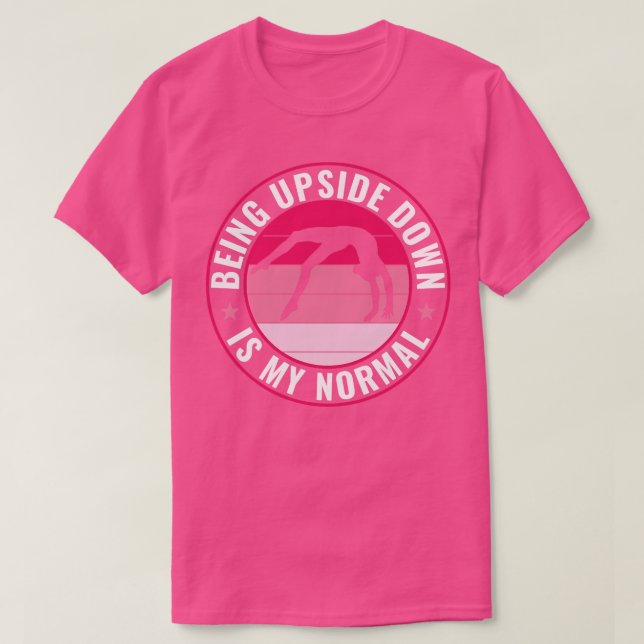 Gymnastics Being Upside Down is my Normal Funny Ch T-Shirt (Design Front)