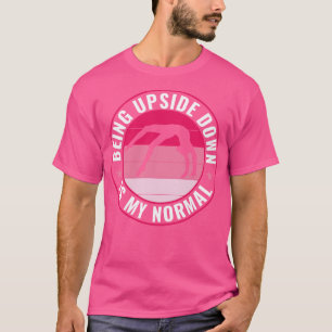 Gymnastics Being Upside Down is my Normal Funny Ch T-Shirt