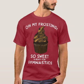 Gymnastics Class Cupcake Gymnast Preschool Meme T-Shirt