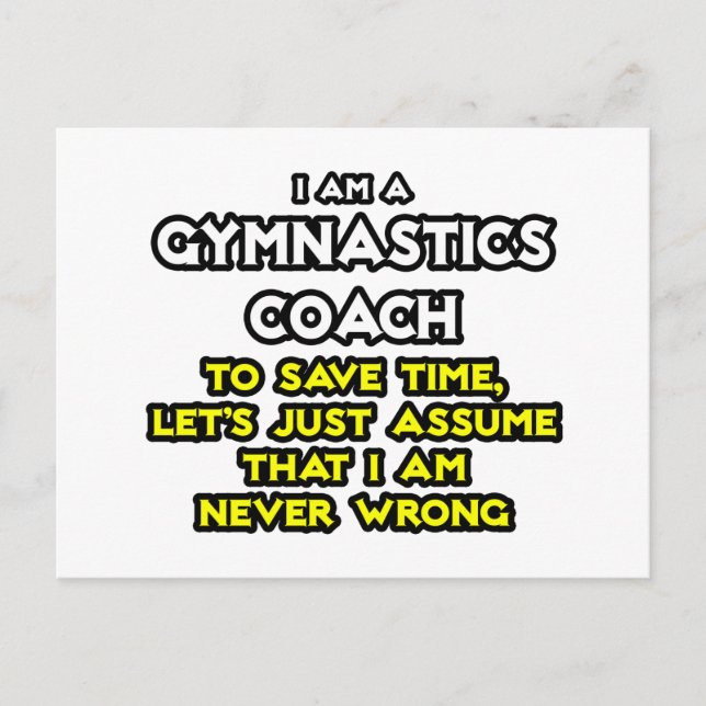 Gymnastics Coach ... Assume I Am Never Wrong Postcard (Front)