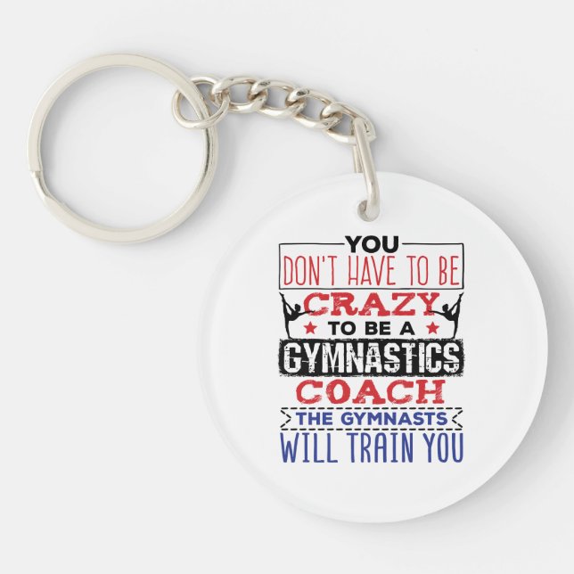 Gymnastics Coach Funny Appreciation Gift Crazy Key Ring (Front)