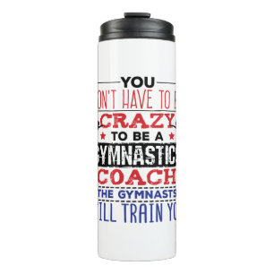 Gymnastics Coach Funny Appreciation Gift Crazy Thermal Tumbler