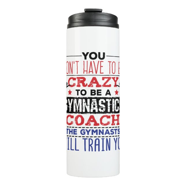 Gymnastics Coach Funny Appreciation Gift Crazy Thermal Tumbler (Front)
