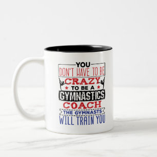 Gymnastics Coach Funny Appreciation Gift Crazy Two-Tone Coffee Mug