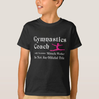 Gymnastics Coach Gift Design Miracle Worker not T-Shirt