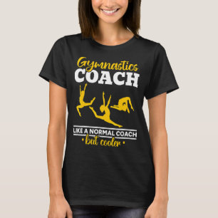 Gymnastics Coach Like a Normal Coach but Way Coole T-Shirt
