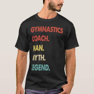 Gymnastics Coach Man Myth Legend 1 T-Shirt