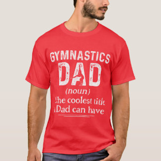 Gymnastics Dad Definition Gymnast Sports funny T-Shirt