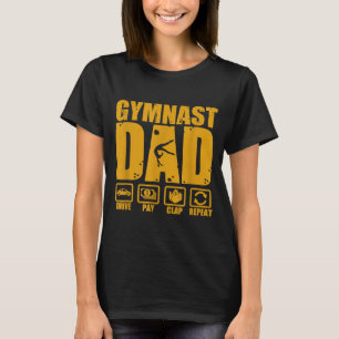 Gymnastics dad funny drive pay clap repeat gymnast T-Shirt