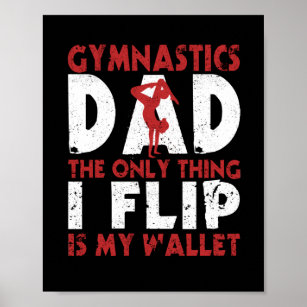 Gymnastics Dad The only thing I tip is my Poster