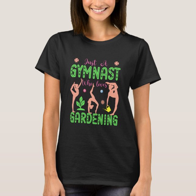 Gymnastics Gardening Gymnast Aerobics Acrobat Fan T-Shirt (Front)
