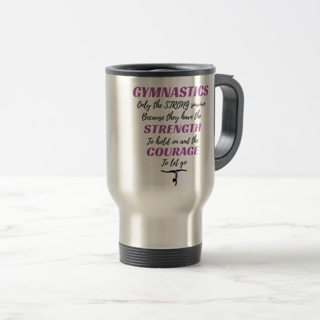 Gymnastics Gift The Strong Survive Gymnast Gift Travel Mug (Front Right)