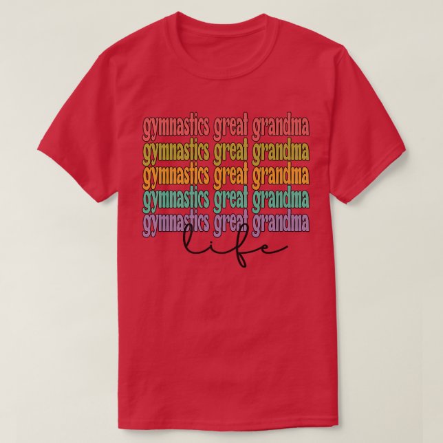 Gymnastics Great Grandma Life Gymnast Great Grandm T-Shirt (Design Front)