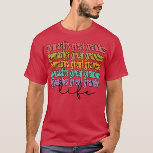 Gymnastics Great Grandma Life Gymnast Great Grandm T-Shirt