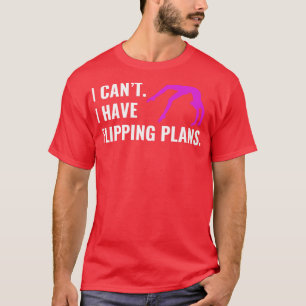Gymnastics I Have Flipping Plans Funny Cheerleader T-Shirt
