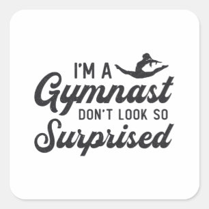 Gymnastics I'm A Gymnast Don't Look So Surprised Square Sticker