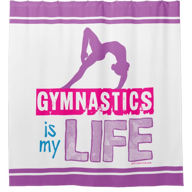 Gymnastics Is My Life Shower Curtain (Front)