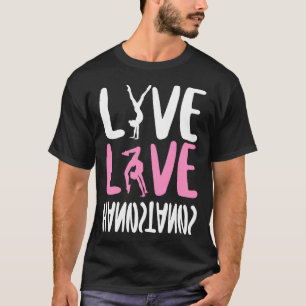 Gymnastics Live Love Handstands Girl Handstand T-Shirt