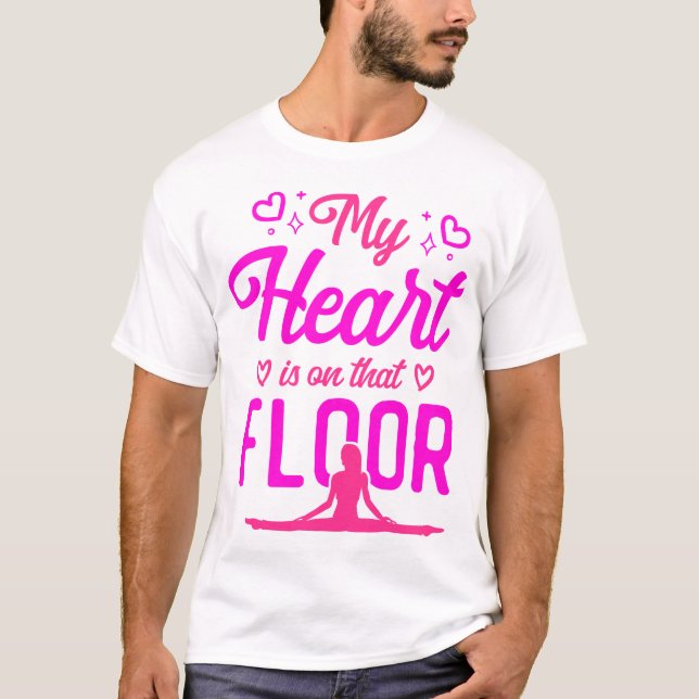 Gymnastics My Heart Is On That Floor Mum T-Shirt (Front)