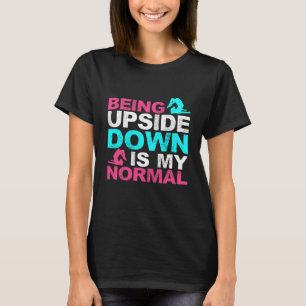 Gymnastics Sayings Being Upside Down Is My Normal  T-Shirt