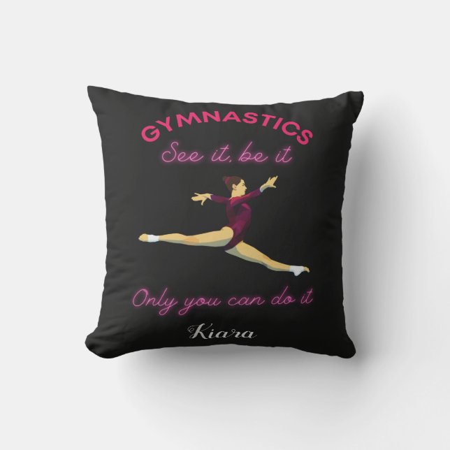 Gymnastics See it, be it - Only you can do it Cushion (Front)