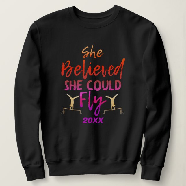Gymnastics Uneven Bars - Believed She Could Fly Sweatshirt (Design Front)