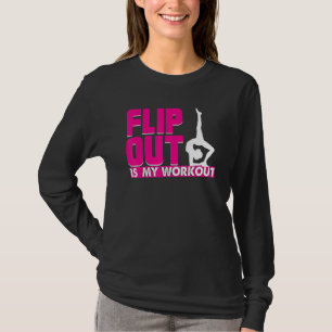 Gymnastics Women Flip Out Is My Workout Gymnastic T-Shirt